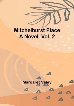 Mitchelhurst Place: A Novel|Vol. 2