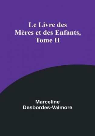 Le Livre des Meres et des Enfants Tome II