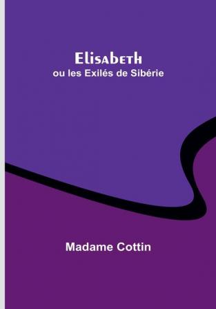 Elisabeth; ou les Exiles de Siberie