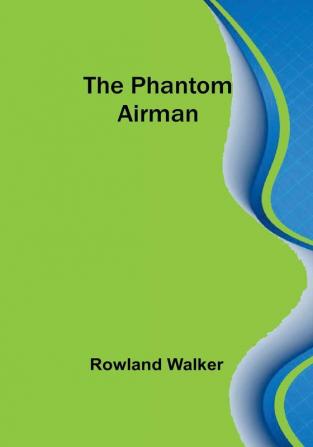 The Phantom Airman