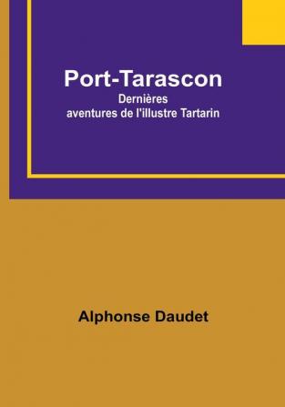 Port-Tarascon: Dernieres aventures de l'illustre Tartarin