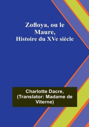 Zofloya ou le Maure Histoire du XVe siecle