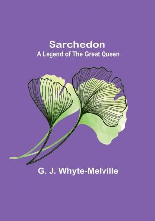 Sarchedon: A Legend of the Great Queen