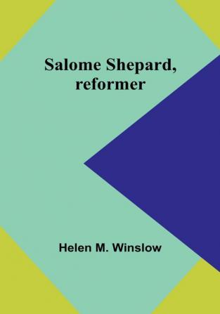 Salome Shepard reformer