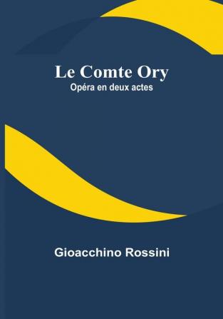 Le Comte Ory: Opera en deux actes