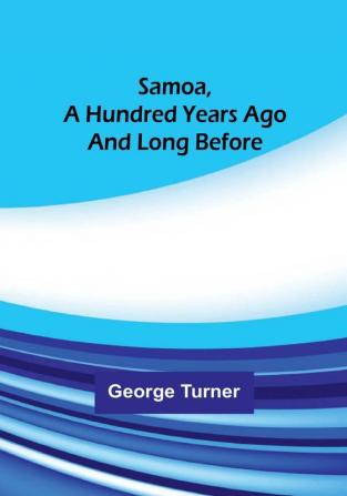 Samoa A Hundred Years Ago And Long Before