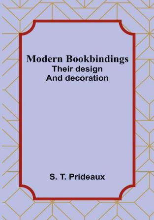 Modern bookbindings: Their design and decoration