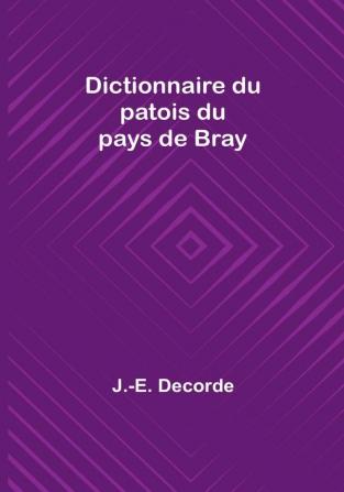 Dictionnaire du patois du pays de Bray