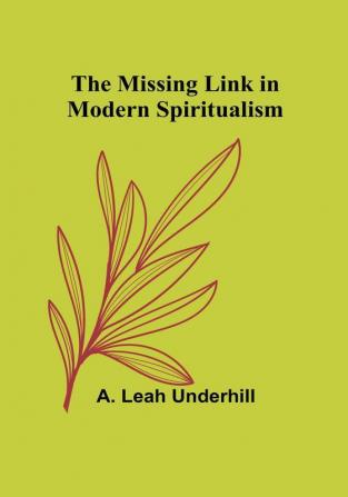 The Missing Link in Modern Spiritualism