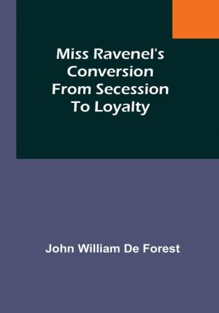 Miss Ravenel's conversion from secession to loyalty