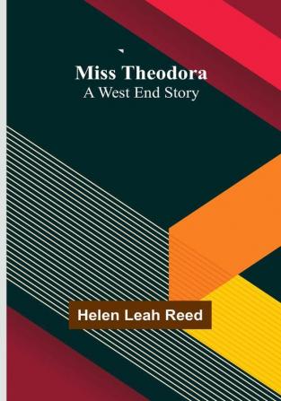 Miss Theodora: A West End Story