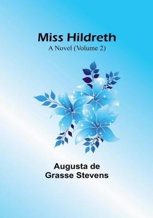 Miss Hildreth: A Novel|Volume 2