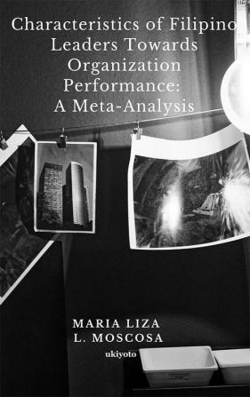 Characteristics of Filipino Leaders Towards Organization Performance: A Meta-Analysis