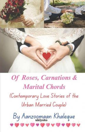 Of Roses Carnations & Marital Chords