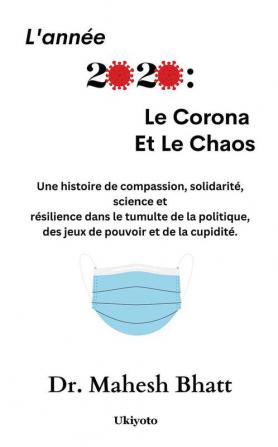 L'année 2020 : Le Corona Et Le Chaos