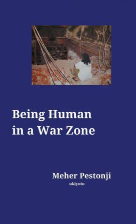 Being Human in a War Zone