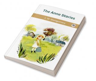 The Anne Stories (Anne of Green Gables #1-3 5 7-8) (Story Girl #1-2)