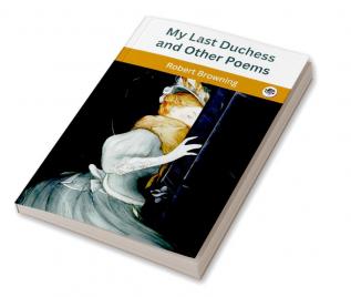 My Last Duchess and Other Poems