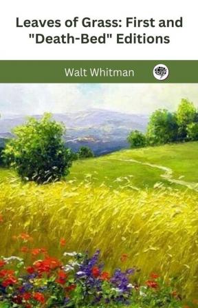 Leaves of Grass: First and "Death-Bed" Editions