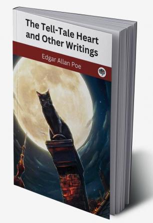 The Tell-Tale Heart and Other Writings