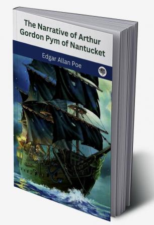 The Narrative of Arthur Gordon Pym of Nantucket