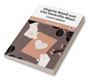 Virginia Woolf and Vita Sackville-West Love Letters