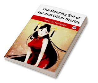 The Dancing Girl of Izu and Other Stories