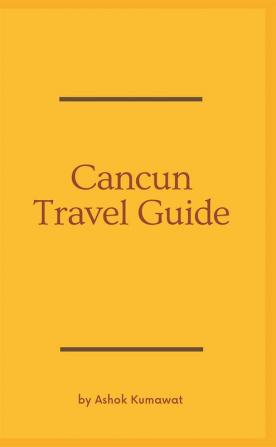 Cancun Travel Guide