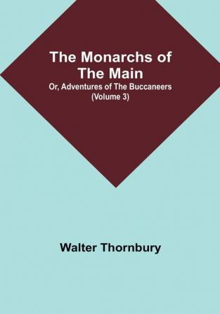 The Monarchs of the Main; Or Adventures of the Buccaneers | Volume 3