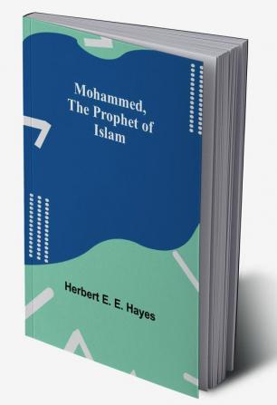 Mohammed The Prophet of Islam