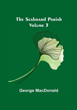 The Seaboard Parish|Volume 3