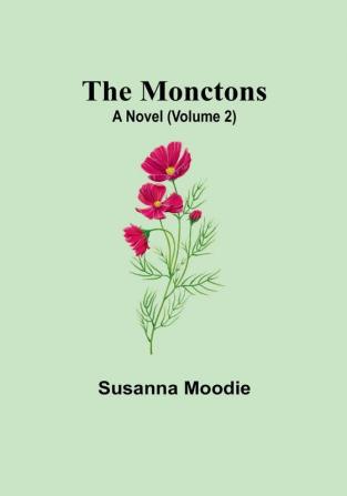 The Monctons: A Novel | Volume 2