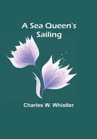 A Sea Queen's Sailing