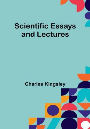 Scientific Essays and Lectures