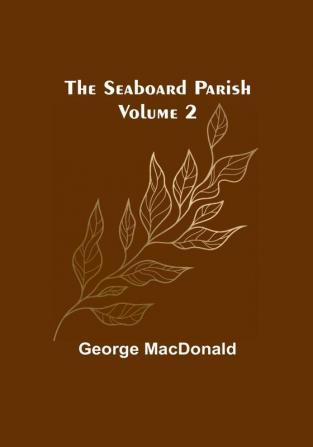 The Seaboard Parish| Volume 2