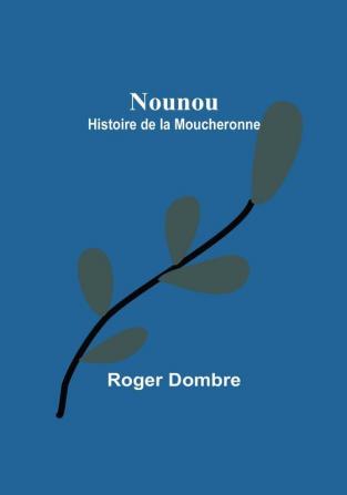 Nounou: Histoire de la Moucheronne