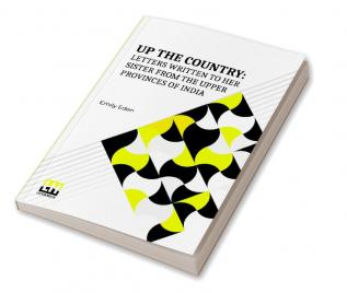 Up The Country: Letters Written To Her Sister From The Upper Provinces Of India