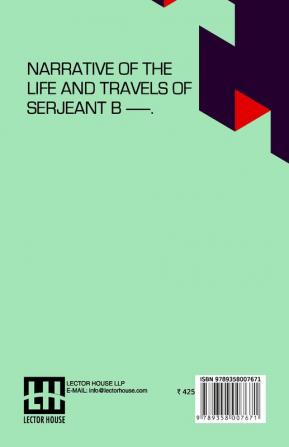 Narrative Of The Life And Travels Of Serjeant B ——.