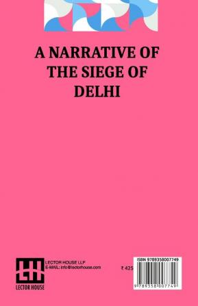 A Narrative Of The Siege Of Delhi: With An Account Of The Mutiny At Ferozepore In 1857 Edited By Henry John Yonge