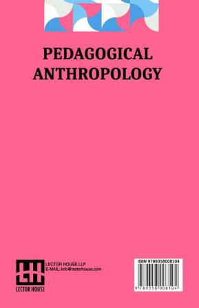 Pedagogical Anthropology: Translated From The Italian By Frederic Taber Cooper