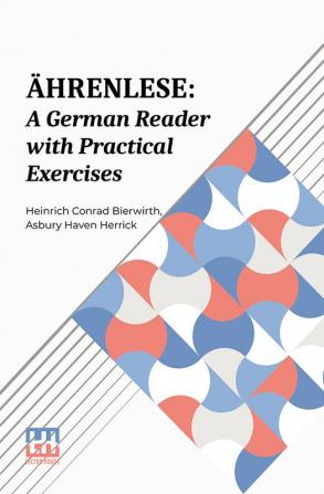 Ährenlese: A German Reader With Practical Exercises