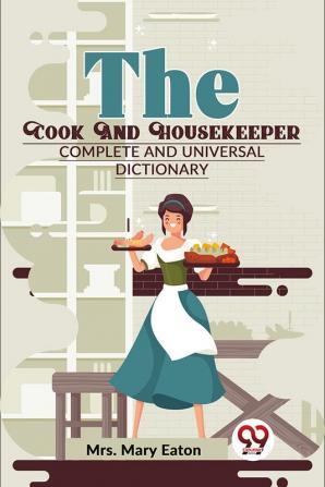 The Cook And Housekeeper complete and Universal Dictionary