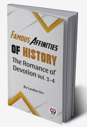 Famous Affinities of History The Romance of Devotion Vol 1-4