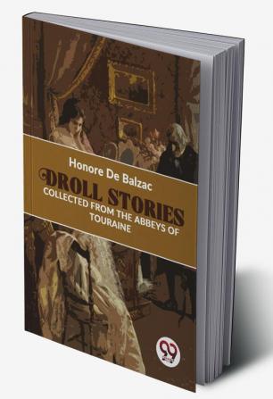 Droll Stories Collected From The Abbeys Of Touraine