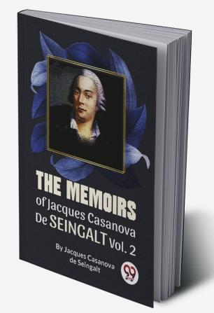 The Memoirs Of Jacques Casanova De Seingalt Vol.2