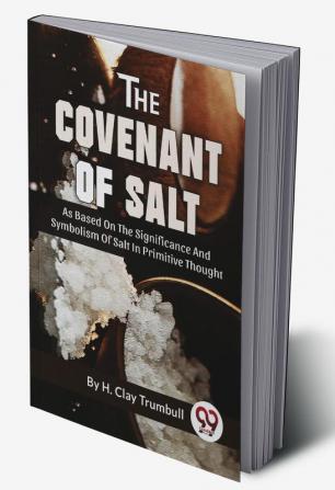 The Covenant Of Salt As Based On The Significance And Symbolism Of Salt In Primitive Thought