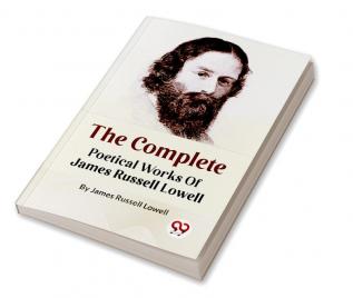 The Complete Poetical Works Of James Russell Lowell