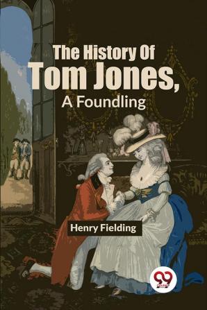 The History Of Tom Jones A Foundling