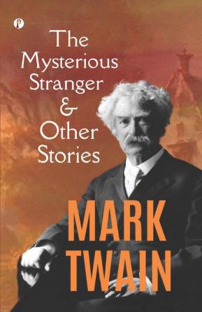 The Mysterious Stranger and Other Stories