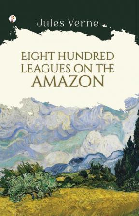 Eight Hundred Leagues on the Amazon